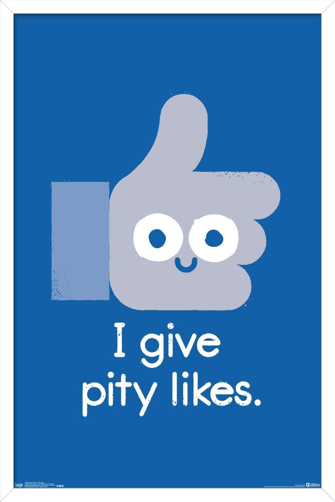 DaVid Olenick - I Give Pity Likes Wall Poster, 14.725" x 22.375", Framed