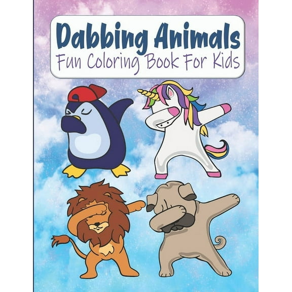 Dabbing Animals Fun Coloring Book For Kids: Dabbing Dance Coloring Book For Toddlers, Dabbing Animals Coloring Book For Kids Ages 4-8 (Paperback)