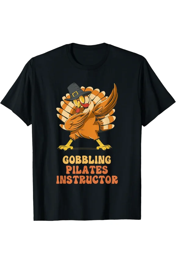 Dabbing Turkey Pilates Instructor Thanksgiving T-Shirt Size S-5XL