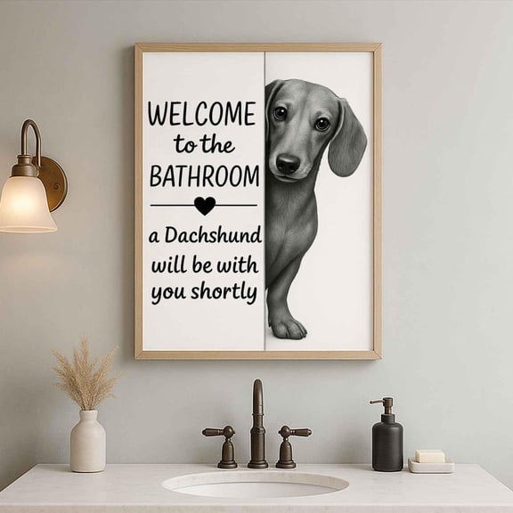 Dachshund Bathroom Poster welcome to the bathroom bathroom wall hangings Dog Wall Art Decor Bathromm art Dog lover Gift