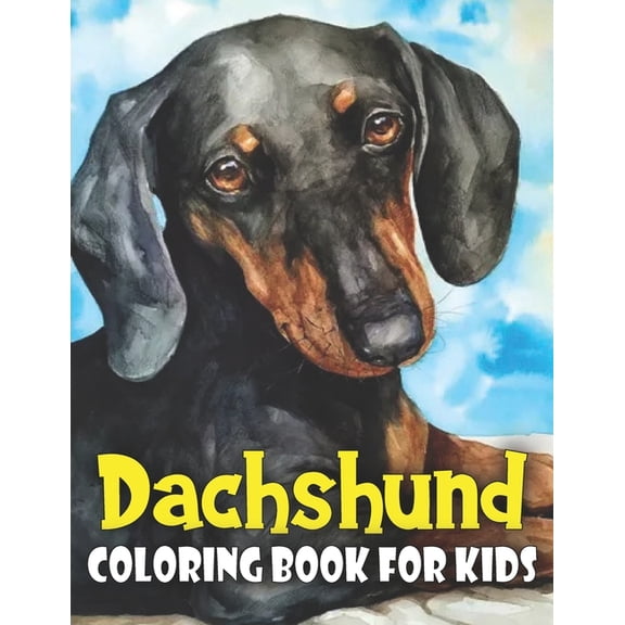 Dachshund Coloring Book for Kids: Discover This New Unique Collection Of Coloring Pages For Kids (Paperback)