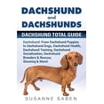 thumbnail image 1 of Dachshund And Dachshunds: Dachshund Total Guide Dachshund: From Dachshund Puppies to Dachshund Dogs, Dachshund Health, Dachshund Training, Dachshund Socialization, Dachshund Breeders & Rescue, Showing, 1 of 1