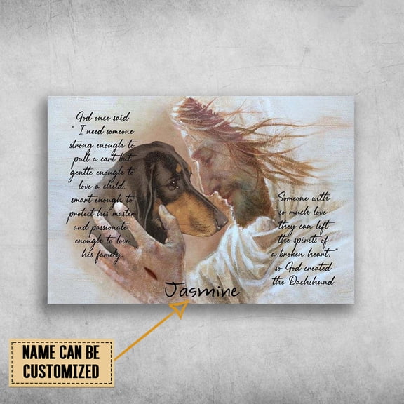 Dachshund God, God Once Said, I Need Somebody, Strong Enough Customized Personalized NAME 11 x 17 Inch Poster