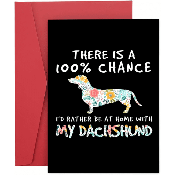 Dachshund Lovers Greeting Card "100% Chance I'd Rather Be at Home with My Dachshund" Blank Inside with Envelope Perfect for Dog Owners & Pet Enthusiasts