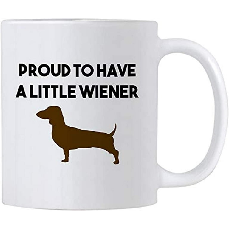Dachshund Present. Proud To Have A Little Wiener 11 Oz Mug