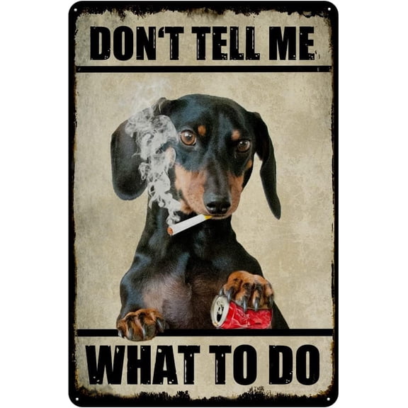 Dachshund Vintage Tin Sign Don't Tell Me What to Do Retro Wall Decor Dog Wall Art for Home Office Cafes Club Pub Housewarmging Gift 5.5x8 Inch