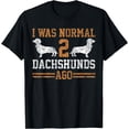 thumbnail image 1 of Dachshund Wiener I Was Normal 2 Two Dog Vintage Unisex T-Shirt for Men Women Kids Toddler,Black Color,Size 5XL, 1 of 5