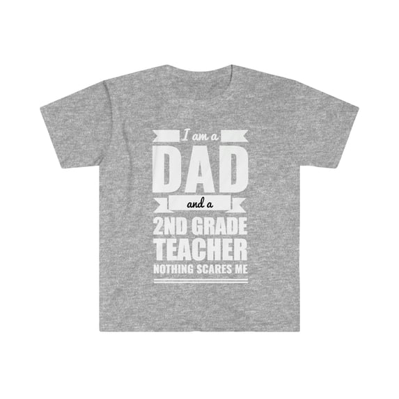 Dad 2nd Grade Teacher Nothing Scares me Father's Day Unisex T-shirt S-3XL
