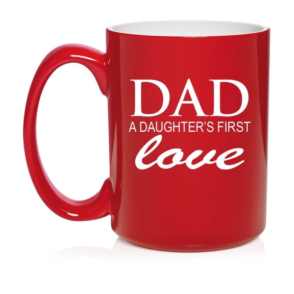Dad A Daughter's First Love Ceramic Coffee Mug Tea Cup Gift for Him, Gift For Father From Daughter (15oz Red)