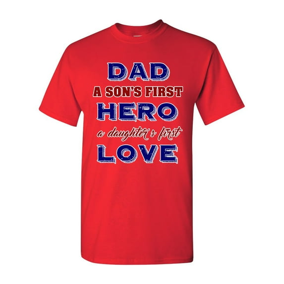 Dad A Son's First Hero A Daughter's First Love Funny DT Adult T-Shirt Tee