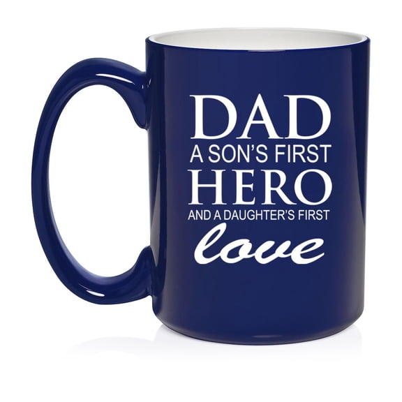Dad A Son's First Hero And A Daughter's First Love Ceramic Coffee Mug Tea Cup Gift For Father From Kids (15oz Blue)