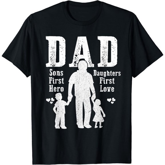 Dad A Sons First Hero A Daughters First Love Daddy Papa Pops T-Shirt