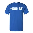 thumbnail image 1 of Dad Af Sarcastic Humor Graphic Novelty Funny T Shirt, 1 of 5