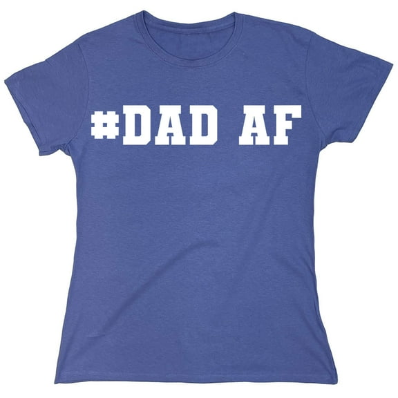 Dad Af Sarcastic Humor Novelty Funny Women's Casual Tees