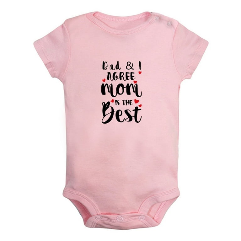 Dad And I Agree Mom Is The Best Funny Rompers For Babies, Newborn