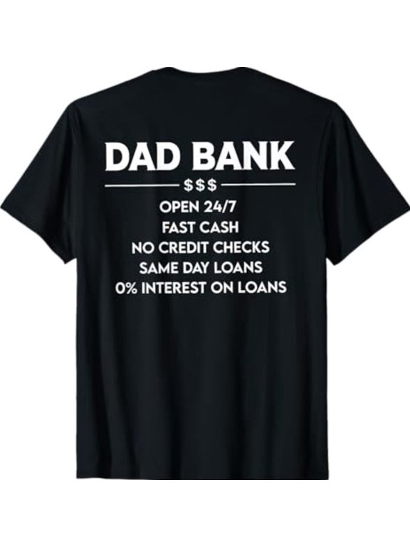 Dad Bank Open 24 7 Fast Cash No Credit Checks T-Shirt