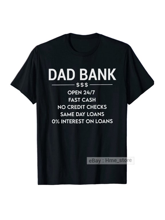 Dad Bank Open 24 7 For Daddy Papa Men Father's Day Gift Family T-Shirt, Size S-5XL
