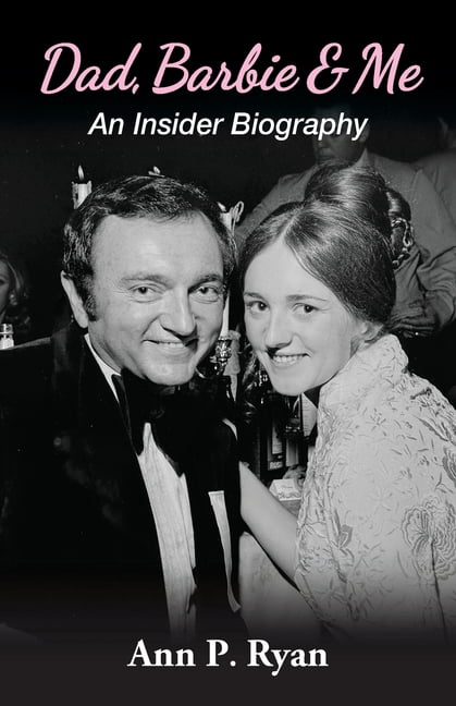Dad, Barbie & Me: An Insider Biography, (Paperback)
