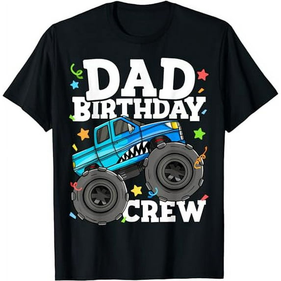 Dad Birthday Crew Monster Truck Theme Party Daddy Papa T-Shirt