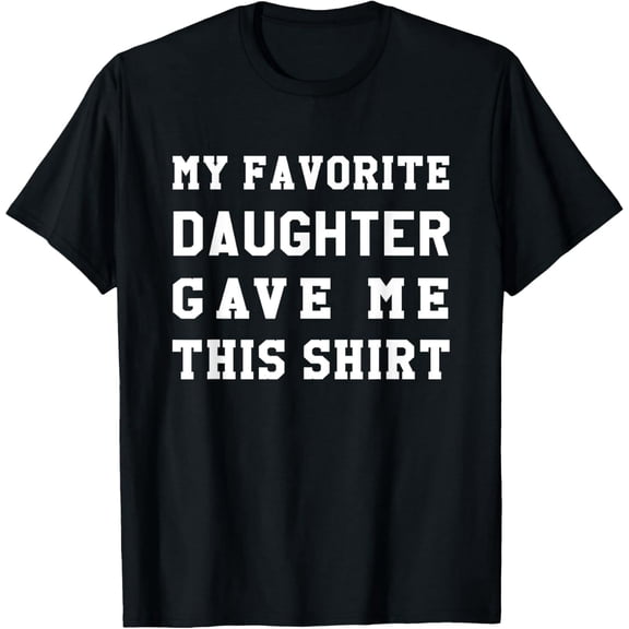 Dad Birthday Shirt - Dad Gift from Daughter T-Shirt