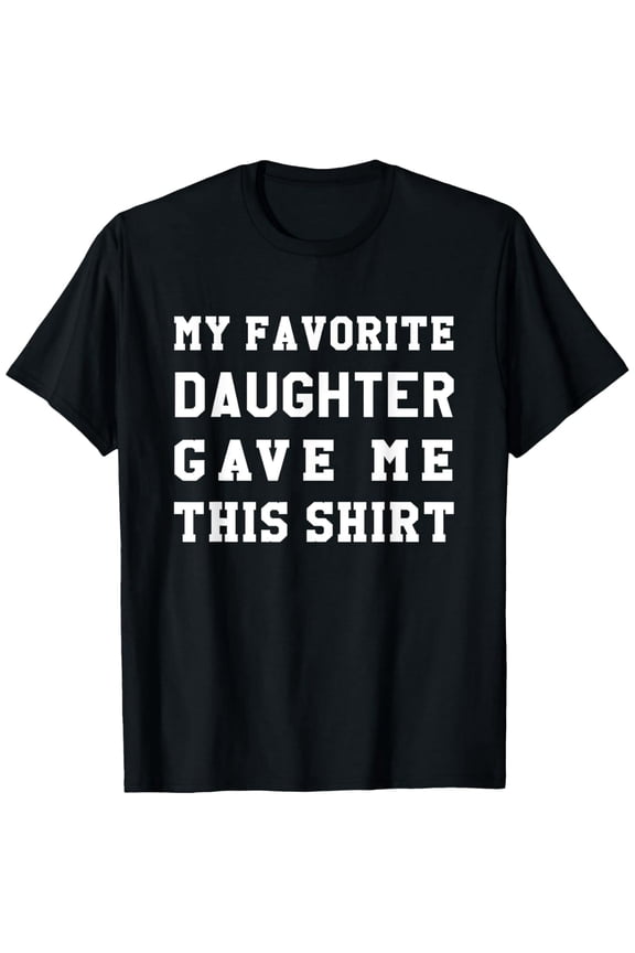 Dad Birthday Shirt - Dad Gift from Daughter T-Shirt