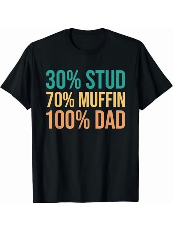 Dad Bod 30 Percent Stud 70 Percent Muffin T-Shirt