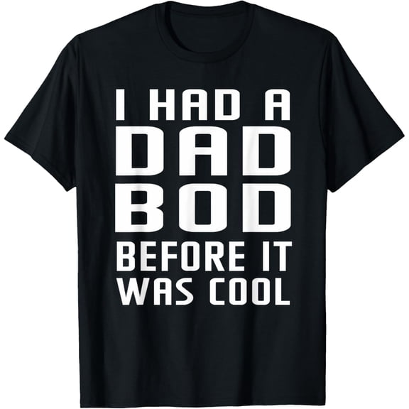 Dad Bod Before It Was Cool Funny TShirt T-Shirt