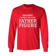 thumbnail image 1 of Dad Bod? I Prefer Father Figure Adult Long Sleeve T-shirt, 1 of 3