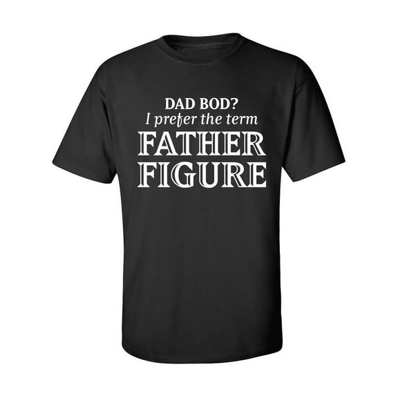 Dad Bod? I Prefer Father Figure Adult Short Sleeve T-shirt