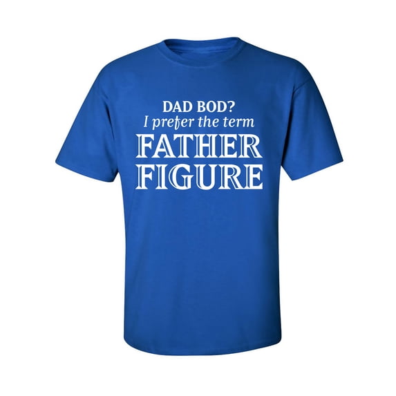 Dad Bod? I Prefer Father Figure Adult Short Sleeve T-shirt