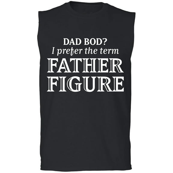 Dad Bod? I Prefer Father Figure Adult Sleeveless Tee