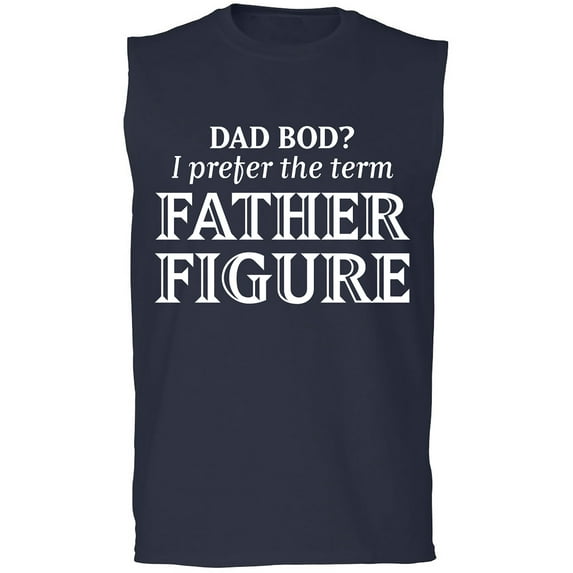 Dad Bod? I Prefer Father Figure Adult Sleeveless Tee