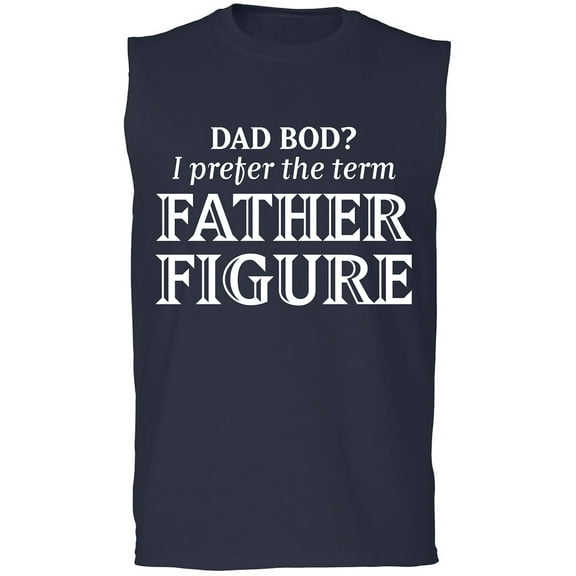 Dad Bod? I Prefer Father Figure Adult Sleeveless Tee