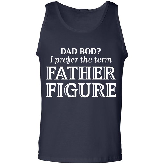 Dad Bod? I Prefer Father Figure Adult Tank Top