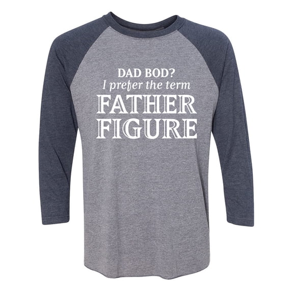 Dad Bod? I Prefer Father Figure Unisex 3/4 Sleeve Baseball Raglan Tee