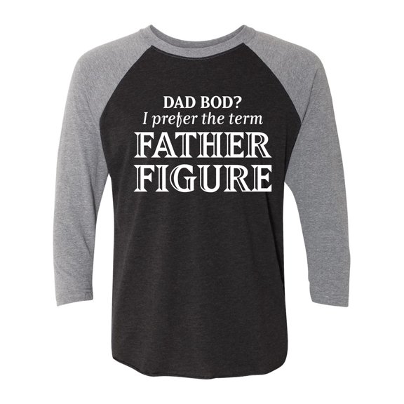 Dad Bod? I Prefer Father Figure Unisex 3/4 Sleeve Baseball Raglan Tee