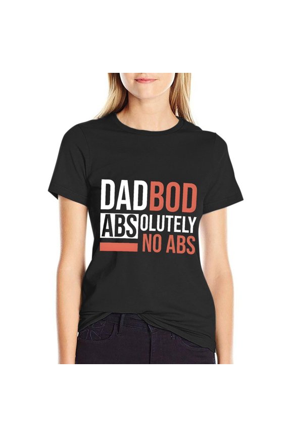 Dad Bod Women’s Cotton Short Sleeve T-Shirt HD Graphic Print Casual Crew Neck Tee M