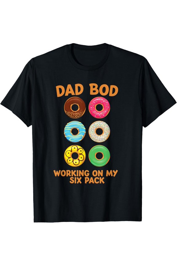 Dad Bod Working On My Six Pack donut funny father's day T-Shirt