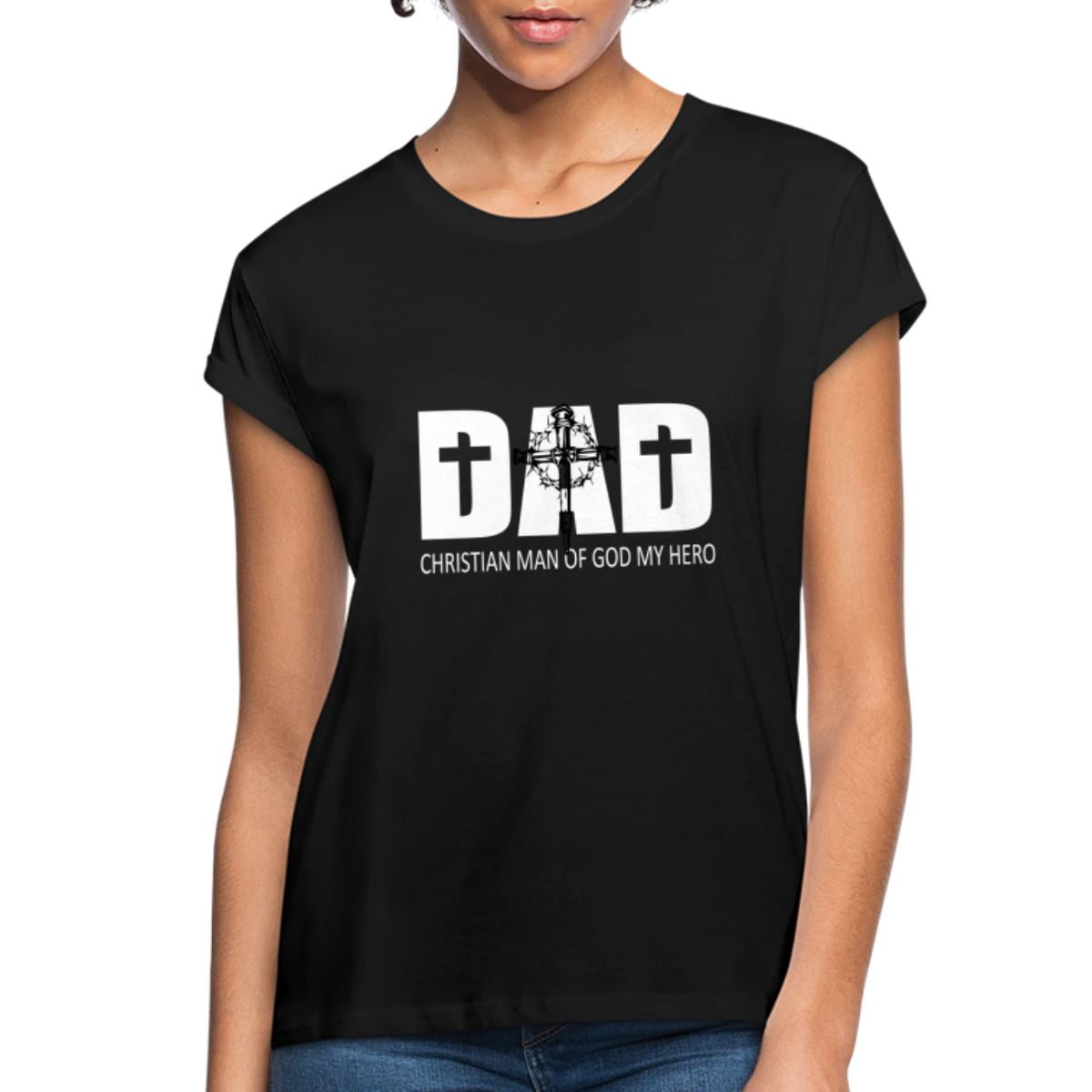 Dad Christian Man Of God My Hero Jesus Fathers Women's Relaxed Fit T ...