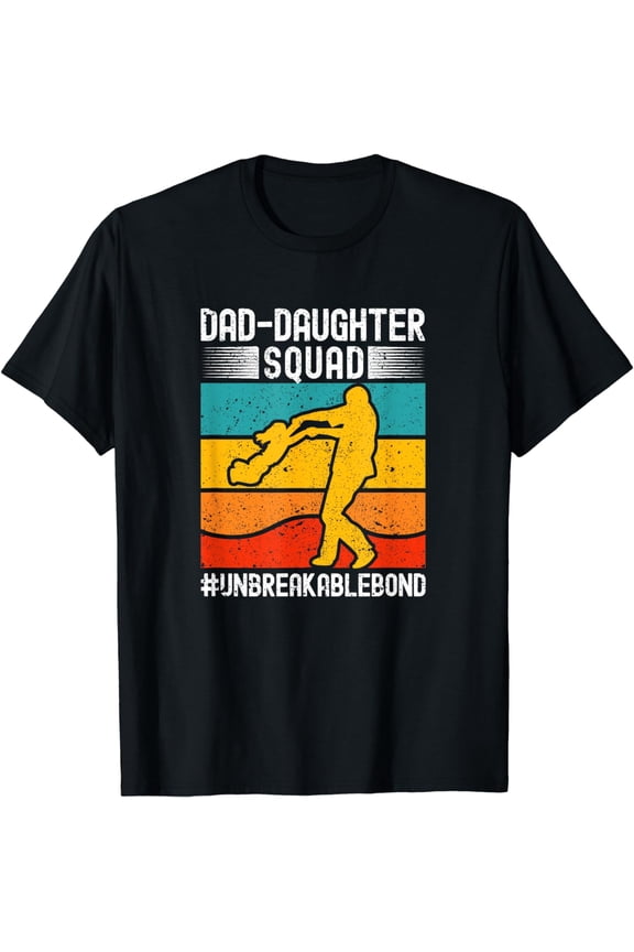 Dad Daughter Squad Unbreakablebond Daddy's Girl Papa Father T-Shirt