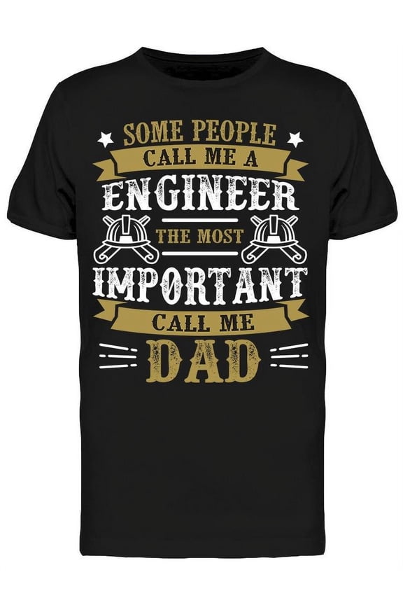 Dad Engineer Cute Funny Quote T-Shirt Men -Image by Shutterstock, Male Medium