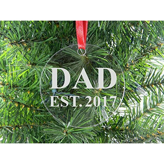Dad Est 2017 - Clear Acrylic Christmas Ornament - Great Gift for Father's Day, Birthday, or Christmas Gift for Dad, Grandpa, Grandfather, Papa, Husband