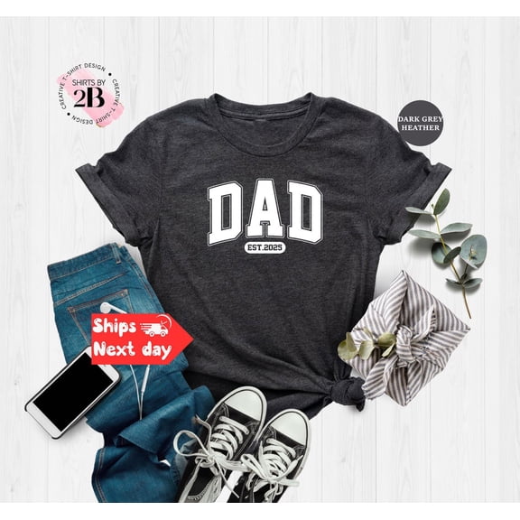 Dad Est. 2025 Shirt, Father'S Day Gift For Dad, New Dad Gifts, First Time Dad T-Shirt, Expecting Dad Gift, Baby Announcement Dad Shirt