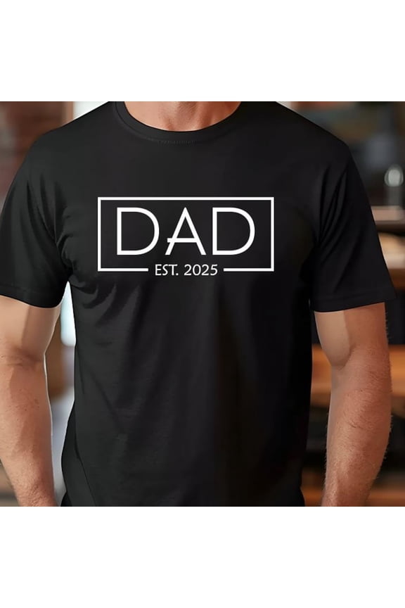 Dad Est 2025 T-Shirt, Funny T-Shirt For Men, Gift For New Dads, Father'S Day T-Shirt, Anniversary Gift, Newborn T-Shirt, Best Dad Ever, A7 Unisex S-5XL Hot Trending Shirt, Vintage Birthday Gift
