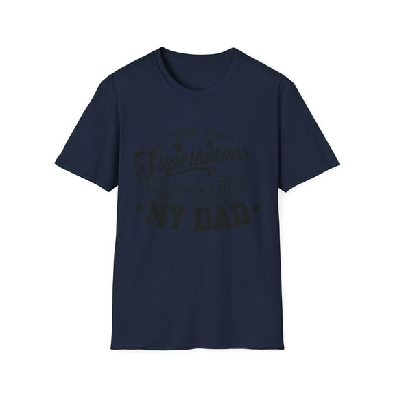 Dad Father Pop Superheroes You Haven't Seen My Dad Tees