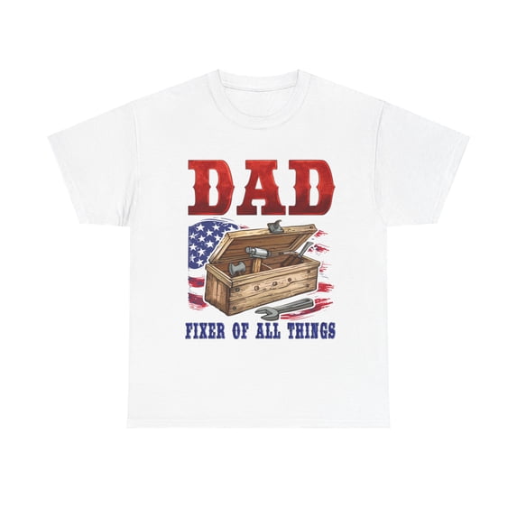 Dad Fixer Of All Thing Shirt, American Dad Shirt,Dad Day Shirt ID-0517-PEF0