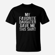 Dad From Daughter Favorite Daughter TShirt
