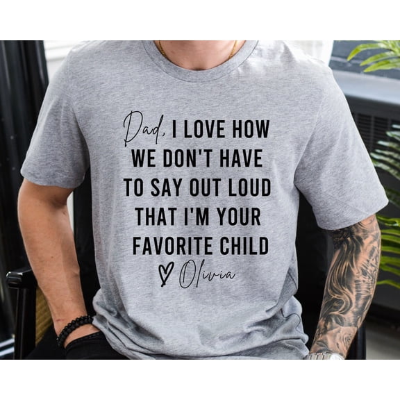 Dad From Daughter, Favorite child shirt, Dad Shirt, Daddy Birthday From Daughter, season For Dad All Size S-5Xl