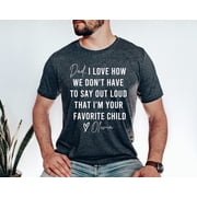Dad From Daughter, Favorite child shirt, Dad Shirt, Daddy Birthday From Daughter, season For Dad Tshirt All Size S-5XL