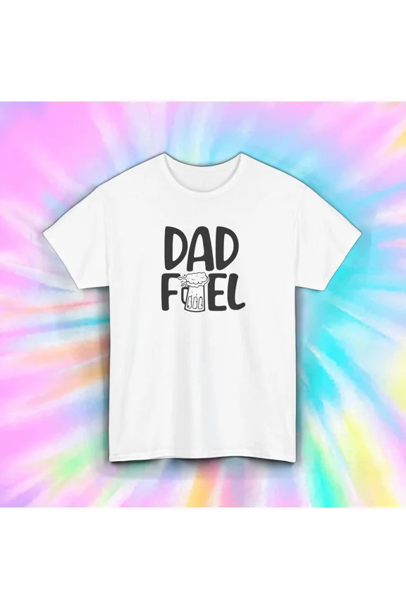 Dad Fuel Shirt Funny LOverFathers Day Gift T-Shirt
